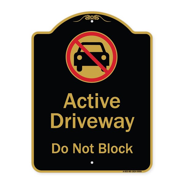 Designer Series-Active Driveway Do Not Block W/ Graphic Heavy-Gauge Alum, 24" x 18", BG-1824-9999